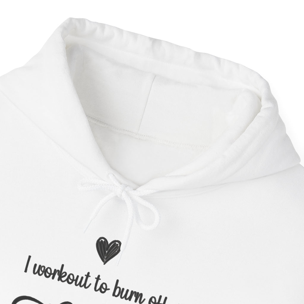 I Workout To Burn Off The Crazy script hoodie, hood and print detail
