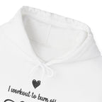 I Workout To Burn Off The Crazy script hoodie, hood and print detail