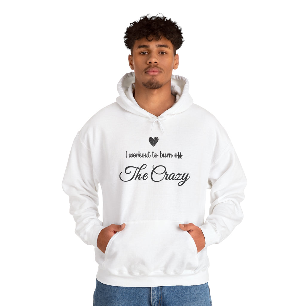 Man wearing the I Workout To Burn Off The Crazy script hoodie