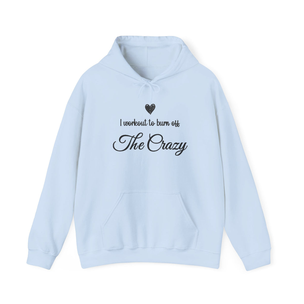 Light blue I Workout To Burn Off The Crazy hoodie with script lettering and heart