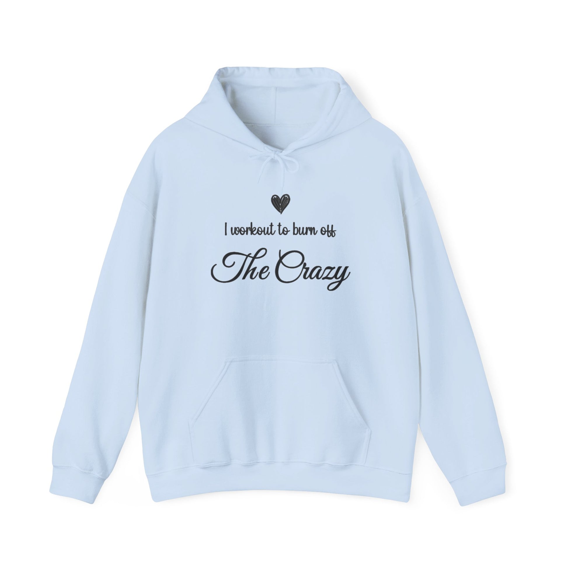 Light blue I Workout To Burn Off The Crazy hoodie with script lettering and heart