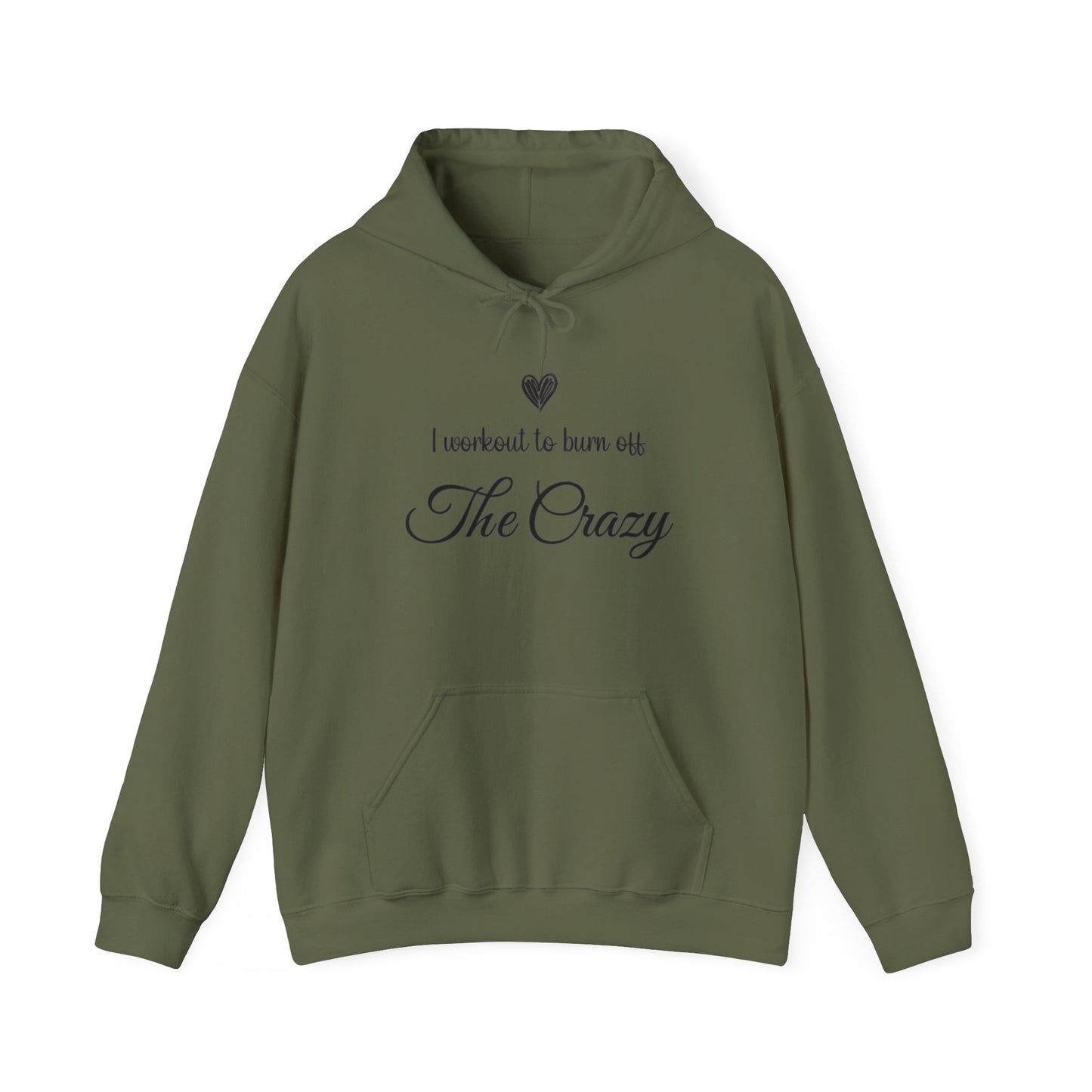 Military green I Workout To Burn Off The Crazy hoodie with script lettering and heart