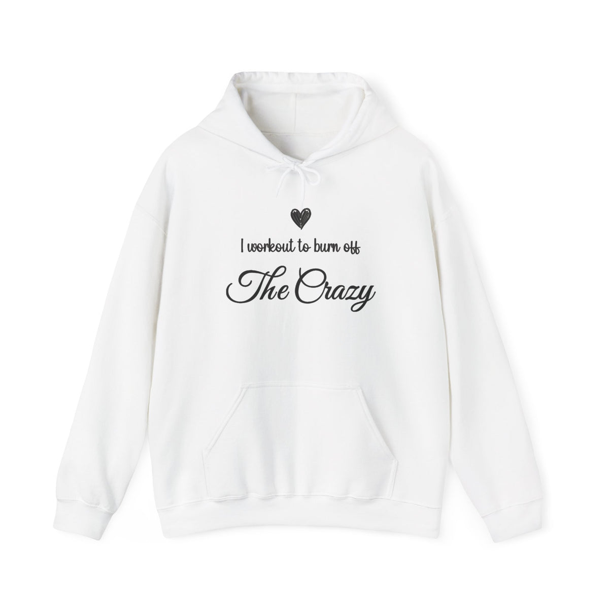 White I Workout To Burn Off The Crazy hoodie with black script lettering and heart