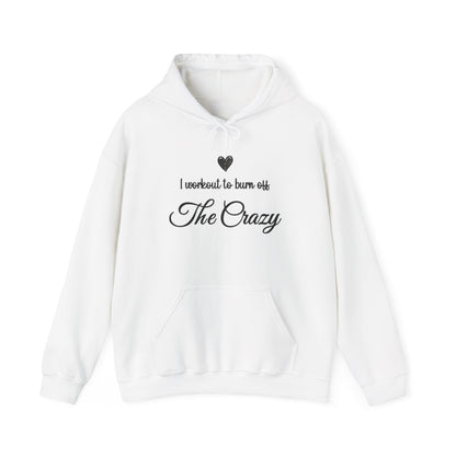 White I Workout To Burn Off The Crazy hoodie with black script lettering and heart