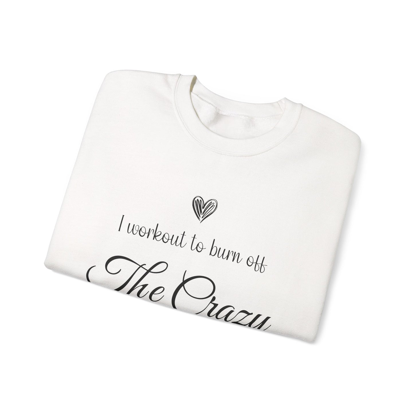I Workout To Burn Off The Crazy sweatshirt, additional product view