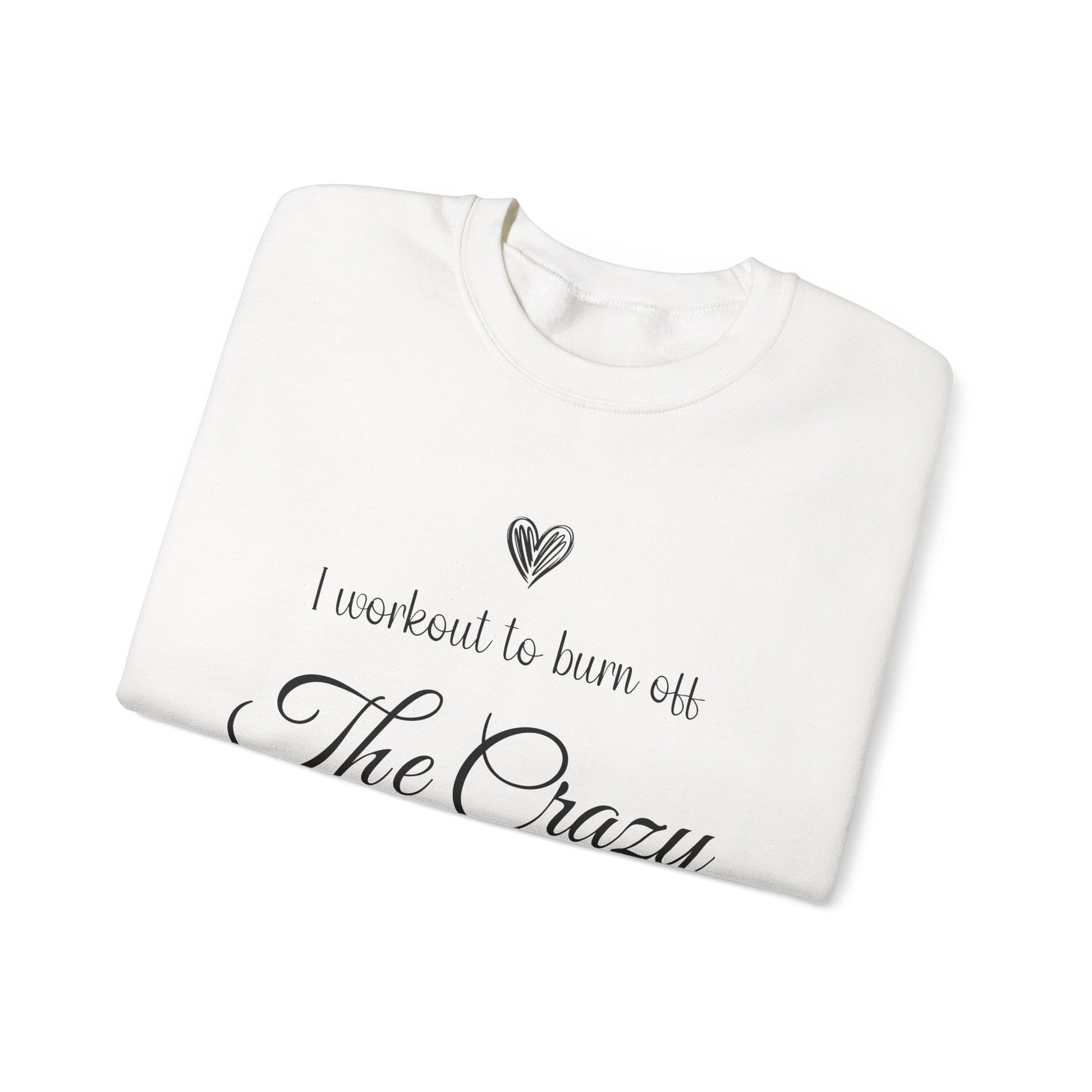 I Workout To Burn Off The Crazy sweatshirt, additional product view