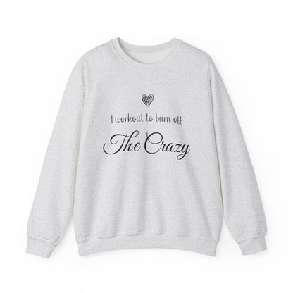 Ash grey I Workout To Burn Off The Crazy sweatshirt with script lettering and heart