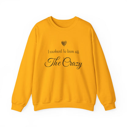Gold I Workout To Burn Off The Crazy sweatshirt with script lettering and heart