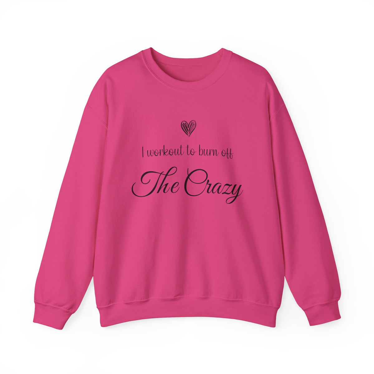 Heliconia pink I Workout To Burn Off The Crazy sweatshirt with script lettering and heart