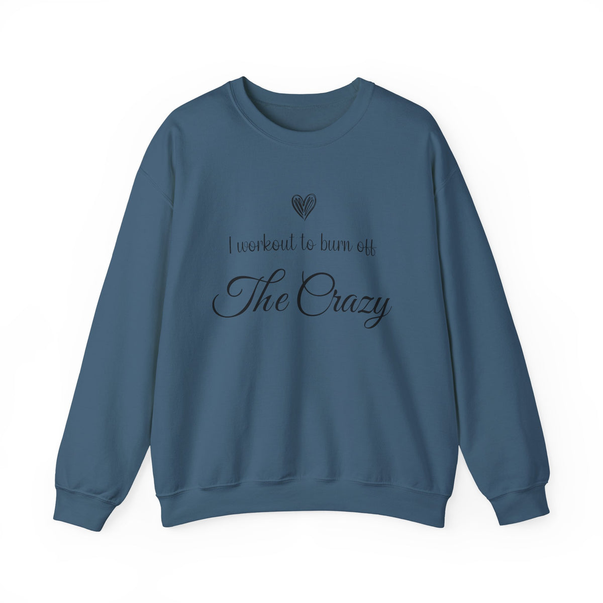 Indigo blue I Workout To Burn Off The Crazy sweatshirt with script lettering and heart