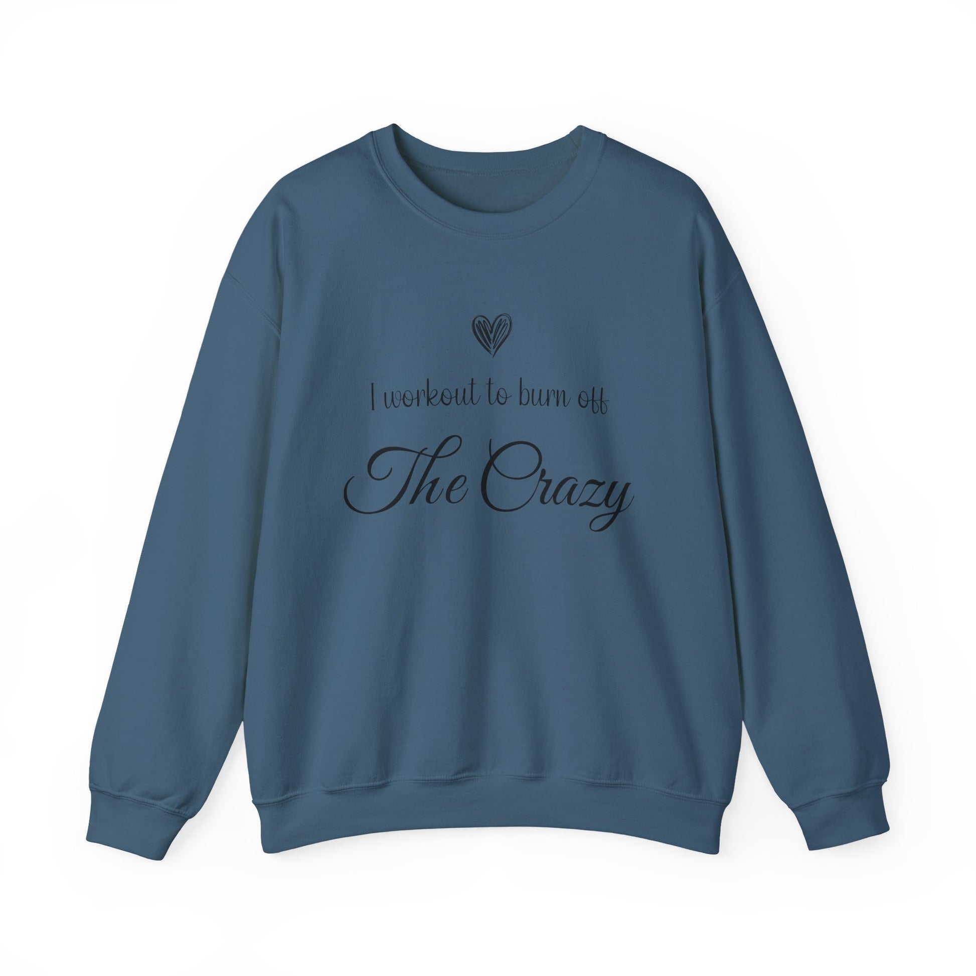 Indigo blue I Workout To Burn Off The Crazy sweatshirt with script lettering and heart