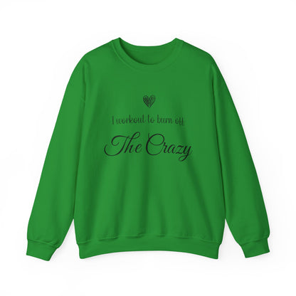 Irish green I Workout To Burn Off The Crazy sweatshirt with script lettering and heart