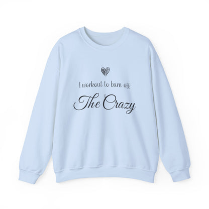 Light blue I Workout To Burn Off The Crazy sweatshirt with script lettering and heart