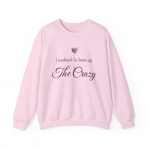 Light pink I Workout To Burn Off The Crazy sweatshirt with script lettering and heart
