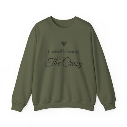 Military green I Workout To Burn Off The Crazy sweatshirt with script lettering and heart