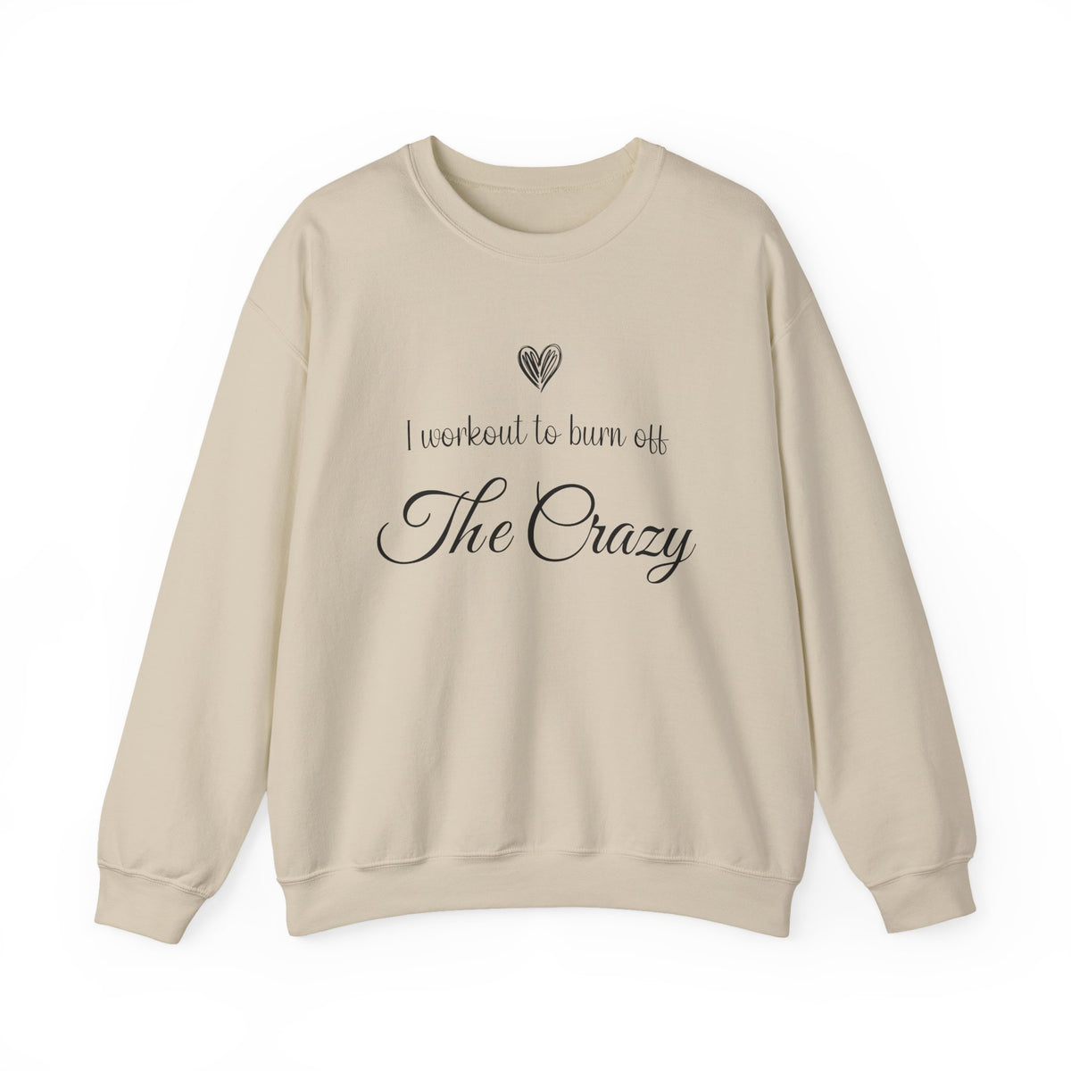 Sand I Workout To Burn Off The Crazy sweatshirt with script lettering and heart