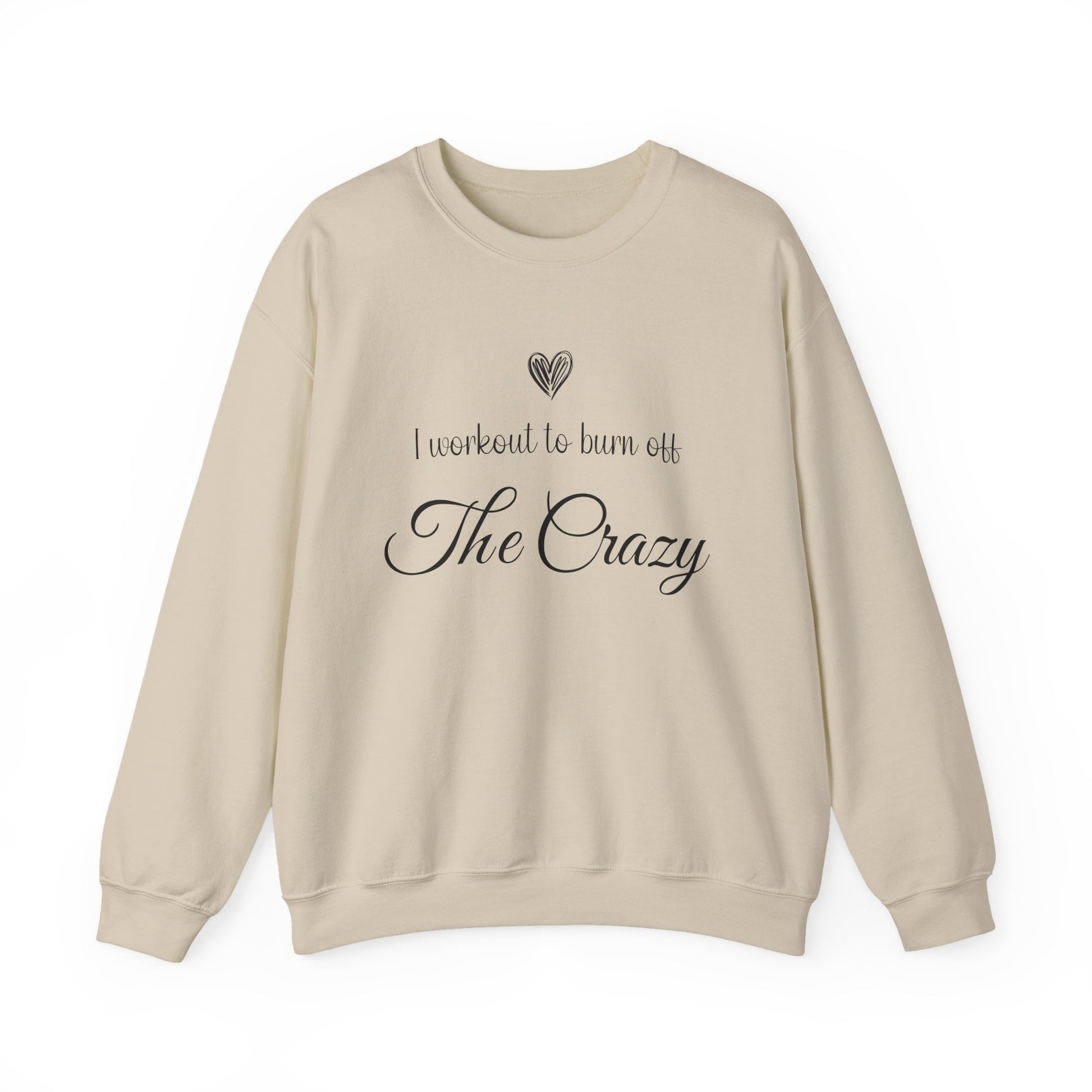 Sand I Workout To Burn Off The Crazy sweatshirt with script lettering and heart
