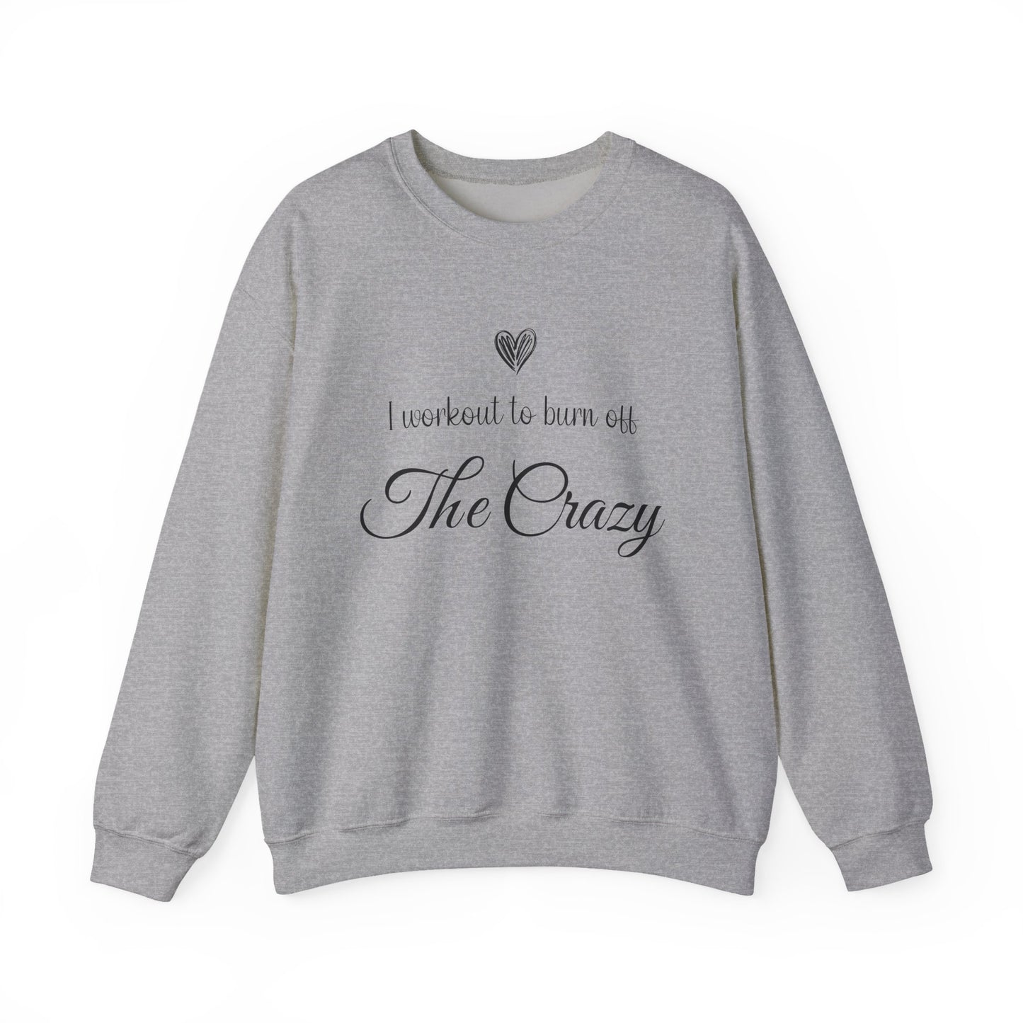 Sport grey I Workout To Burn Off The Crazy sweatshirt with script lettering and heart