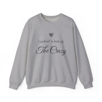 Sport grey I Workout To Burn Off The Crazy sweatshirt with script lettering and heart
