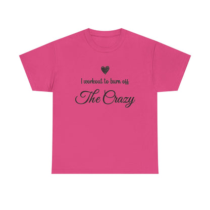Heliconia pink I Workout To Burn Off The Crazy t-shirt with script lettering and heart