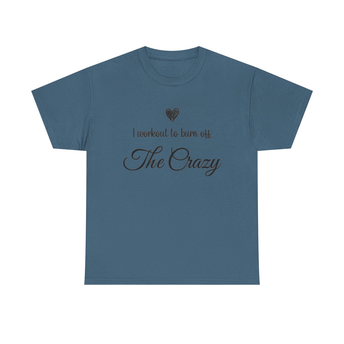 Indigo blue I Workout To Burn Off The Crazy t-shirt with script lettering and heart