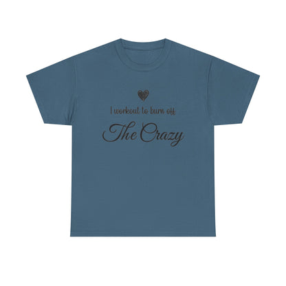 Indigo blue I Workout To Burn Off The Crazy t-shirt with script lettering and heart