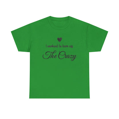 Irish green I Workout To Burn Off The Crazy t-shirt with script lettering and heart