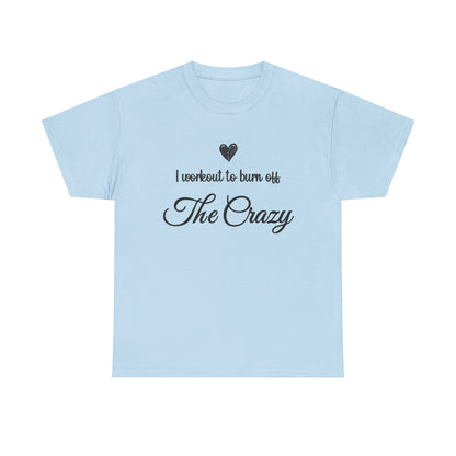 Light blue I Workout To Burn Off The Crazy t-shirt with script lettering and heart