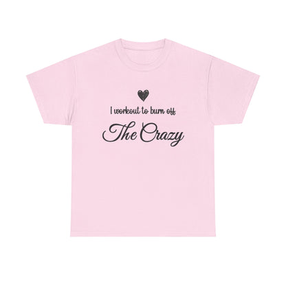 Light pink I Workout To Burn Off The Crazy t-shirt with script lettering and heart