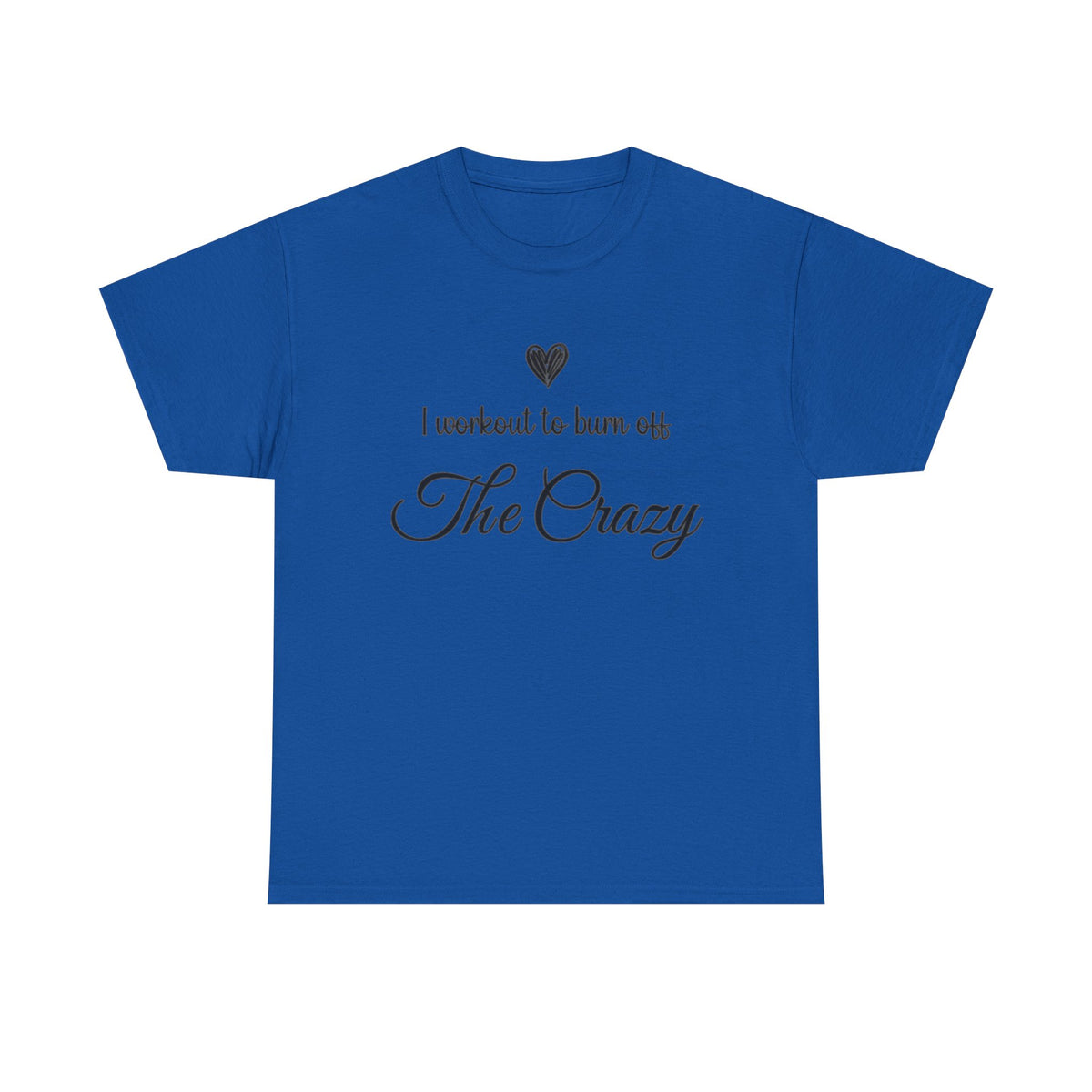 Royal blue I Workout To Burn Off The Crazy t-shirt with script lettering and heart