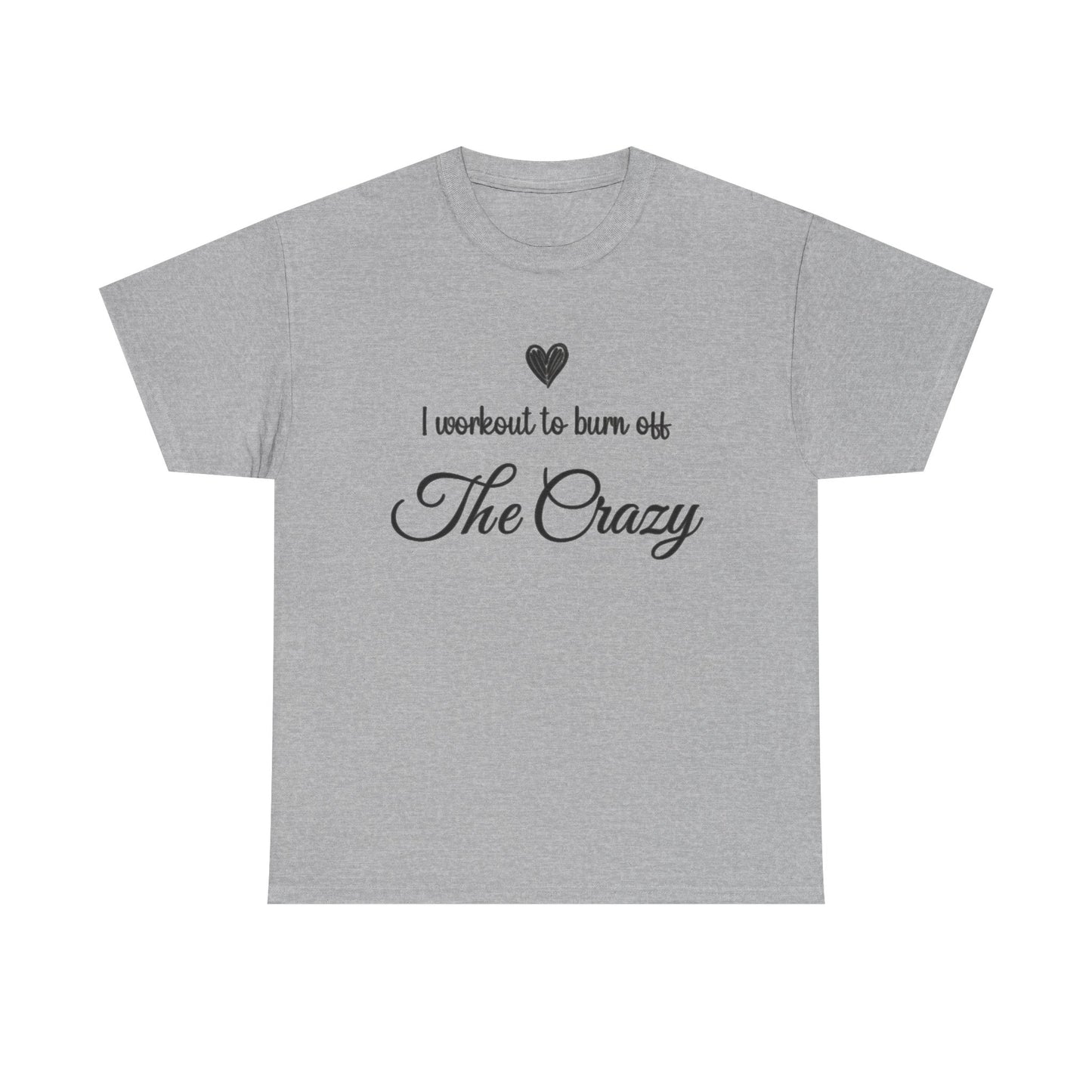 Sport grey I Workout To Burn Off The Crazy t-shirt with script lettering and heart