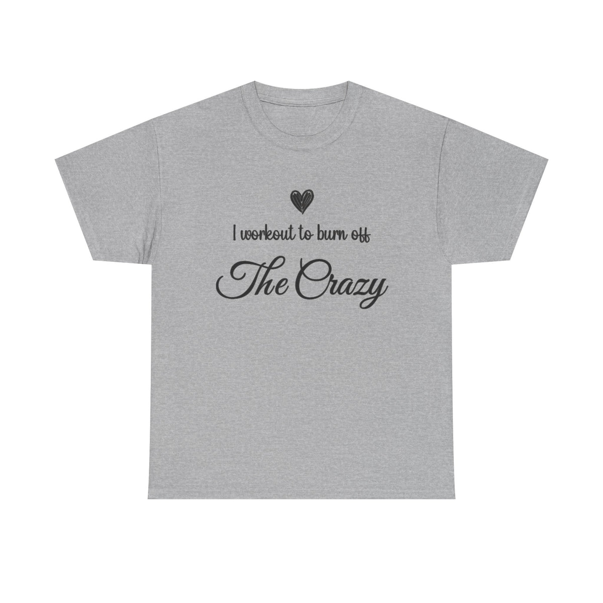 Sport grey I Workout To Burn Off The Crazy t-shirt with script lettering and heart