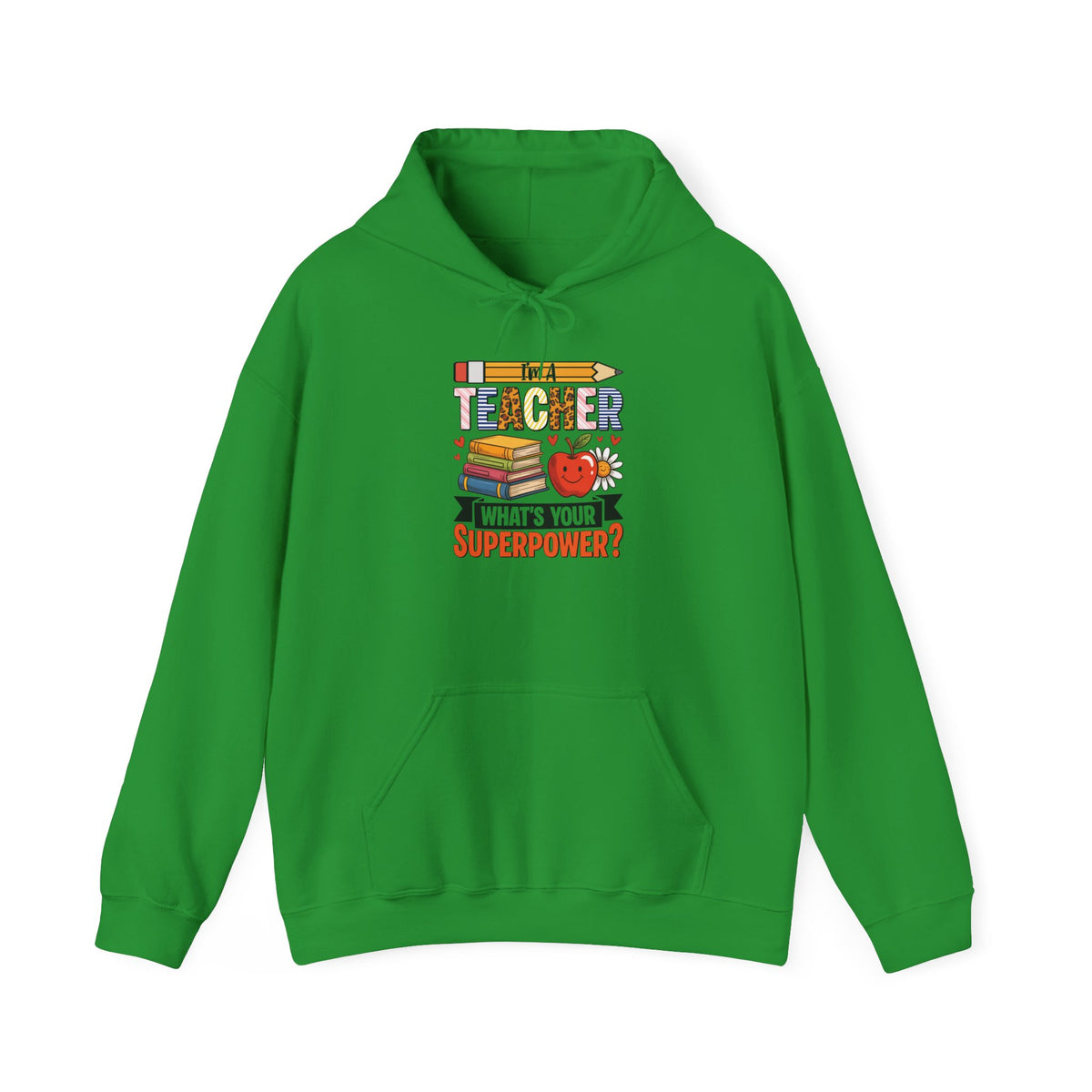 Irish green I'm A Teacher What's Your Superpower hoodie with pencil, books and apple