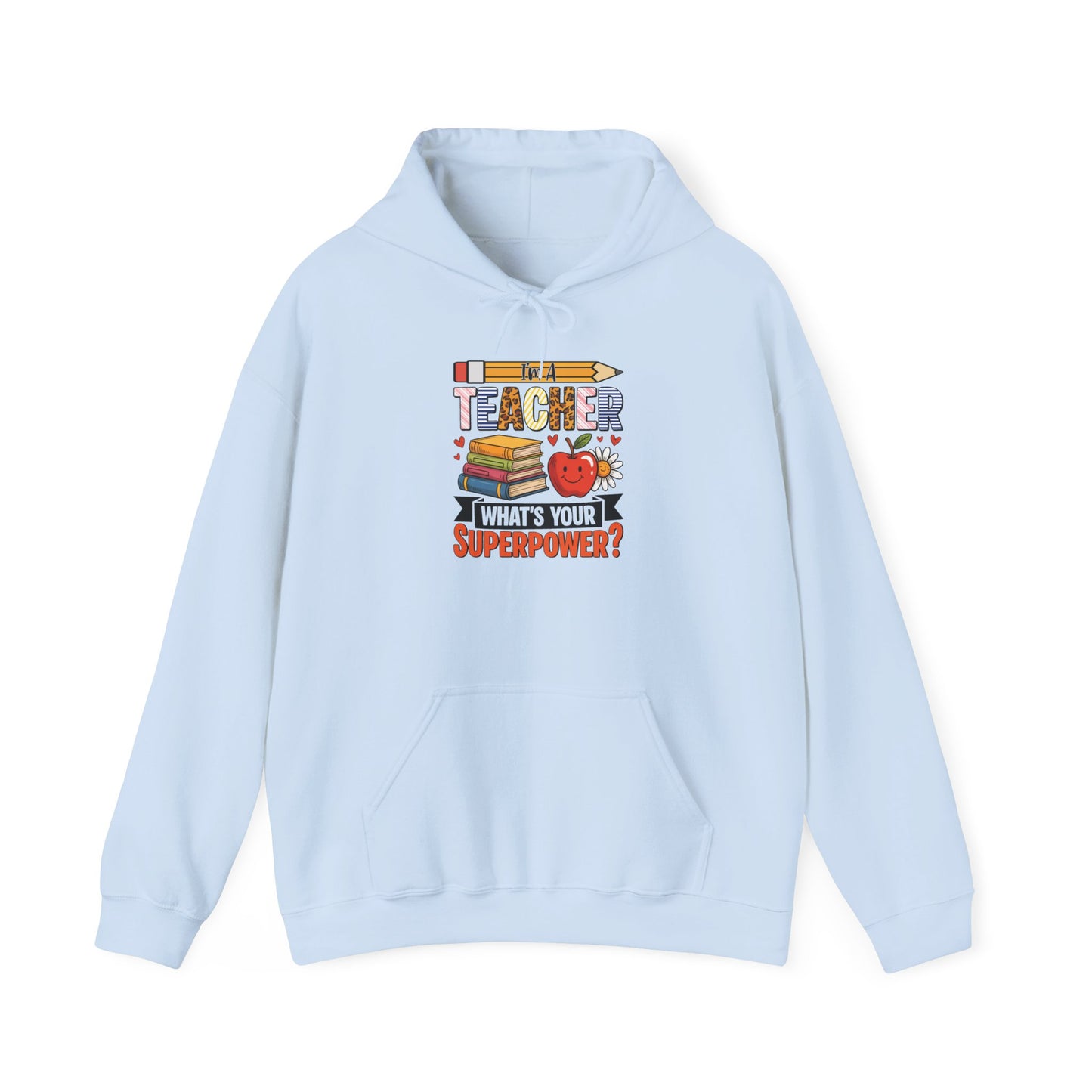 Light blue I'm A Teacher What's Your Superpower hoodie with pencil, books and apple