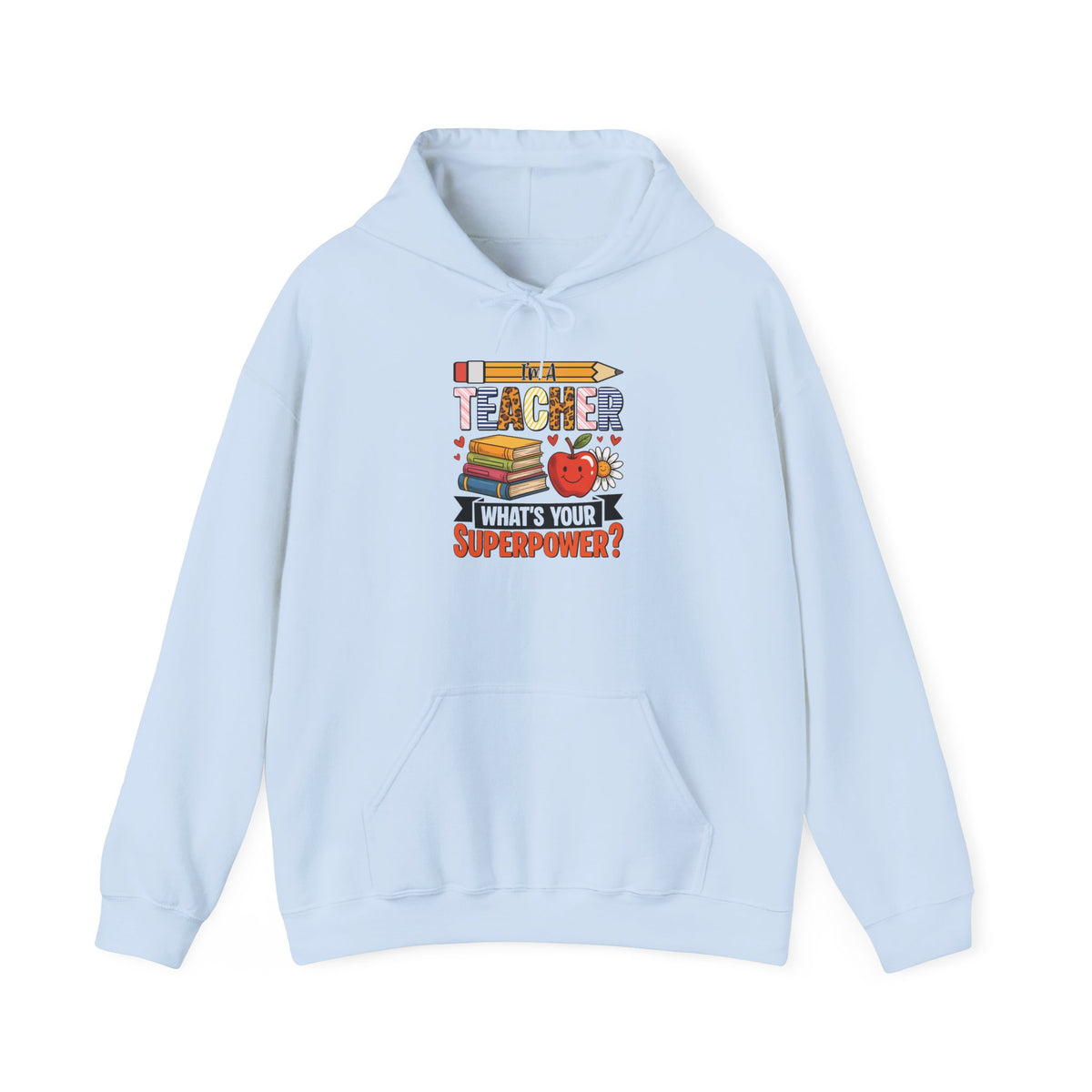 Light blue I'm A Teacher What's Your Superpower hoodie with pencil, books and apple