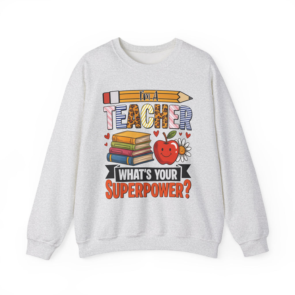 Ash I'm A Teacher What's Your Superpower sweatshirt, front view