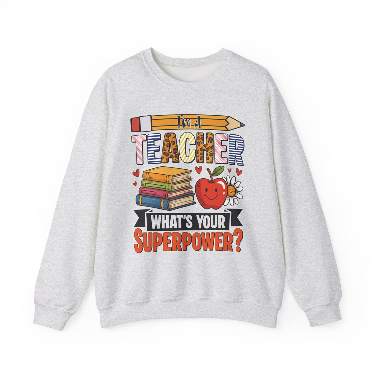 Ash I'm A Teacher What's Your Superpower sweatshirt, front view