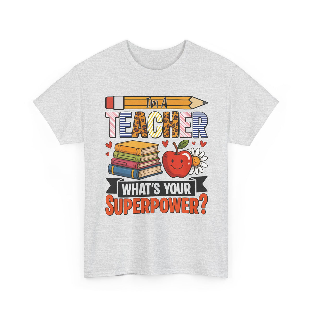 Ash grey I'm A Teacher What's Your Superpower t-shirt with pencil, books and apple