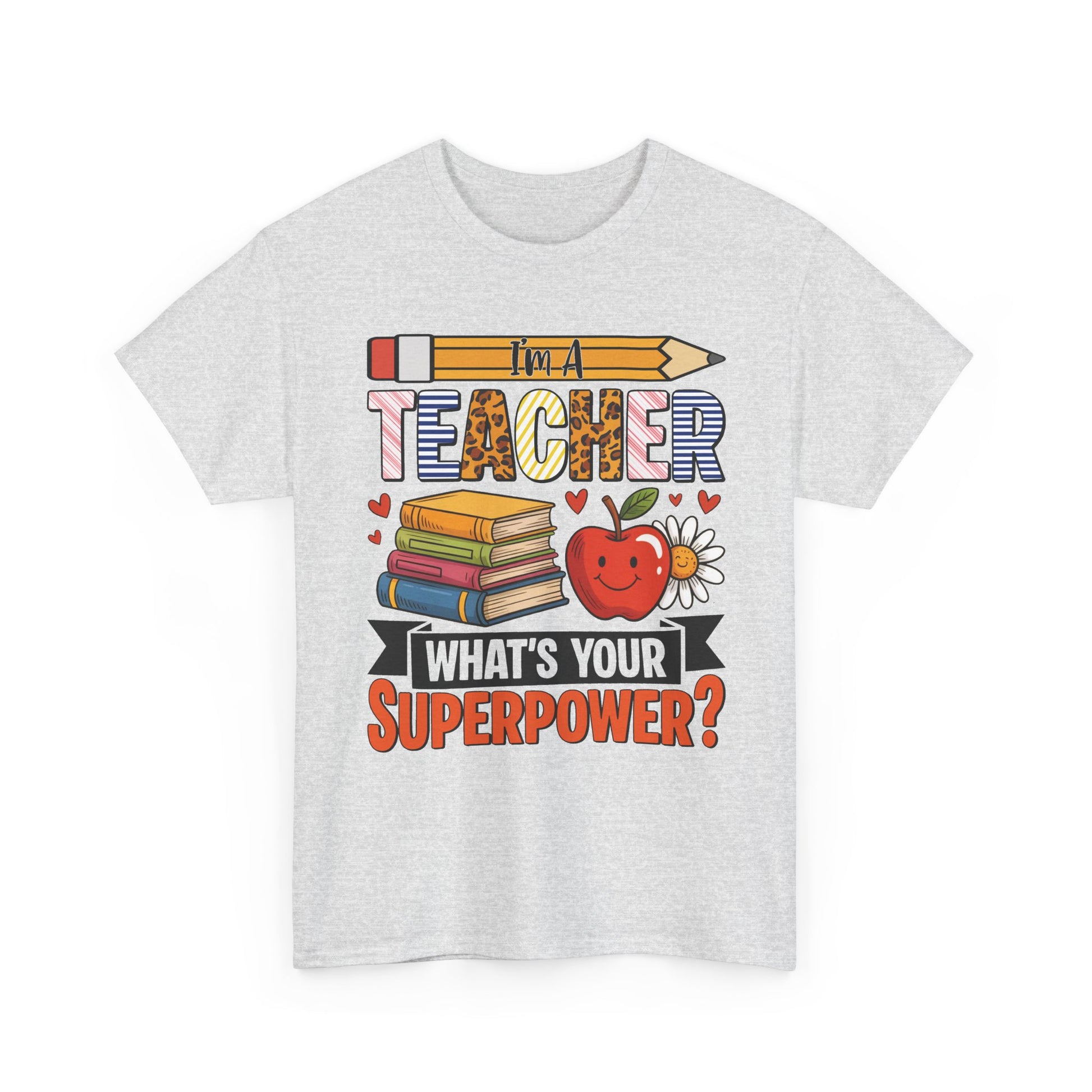 Ash grey I'm A Teacher What's Your Superpower t-shirt with pencil, books and apple