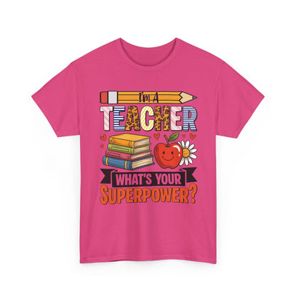 Heliconia pink I'm A Teacher What's Your Superpower t-shirt with pencil, books and apple