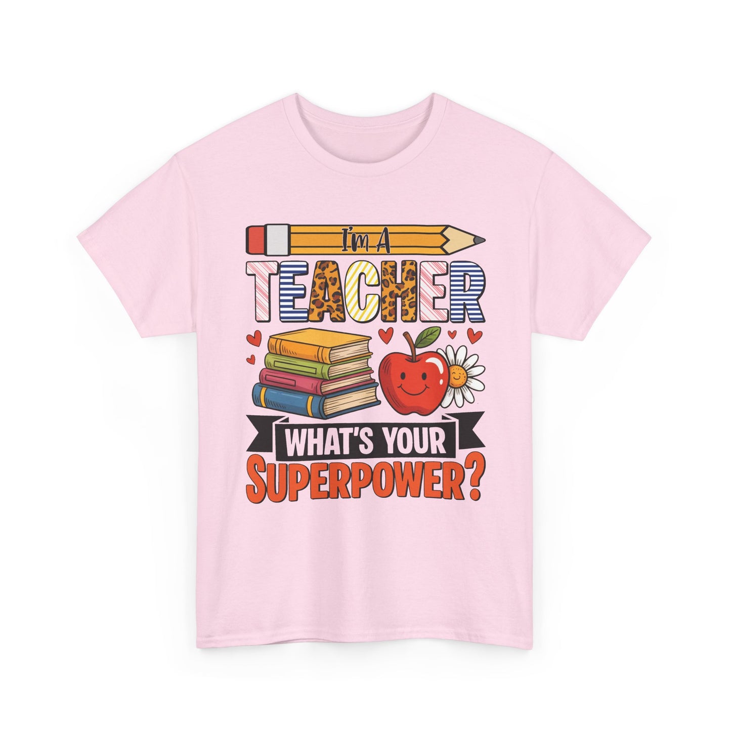 Light pink I'm A Teacher What's Your Superpower t-shirt with pencil, books and apple