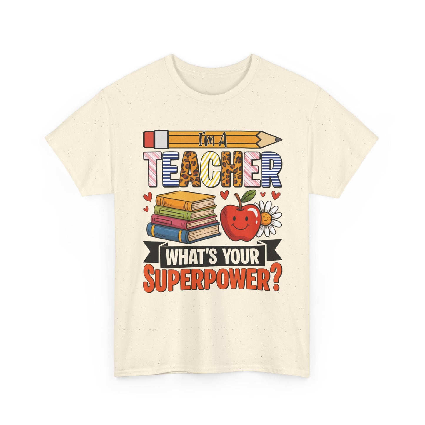 Natural I'm A Teacher What's Your Superpower t-shirt with pencil, books and apple