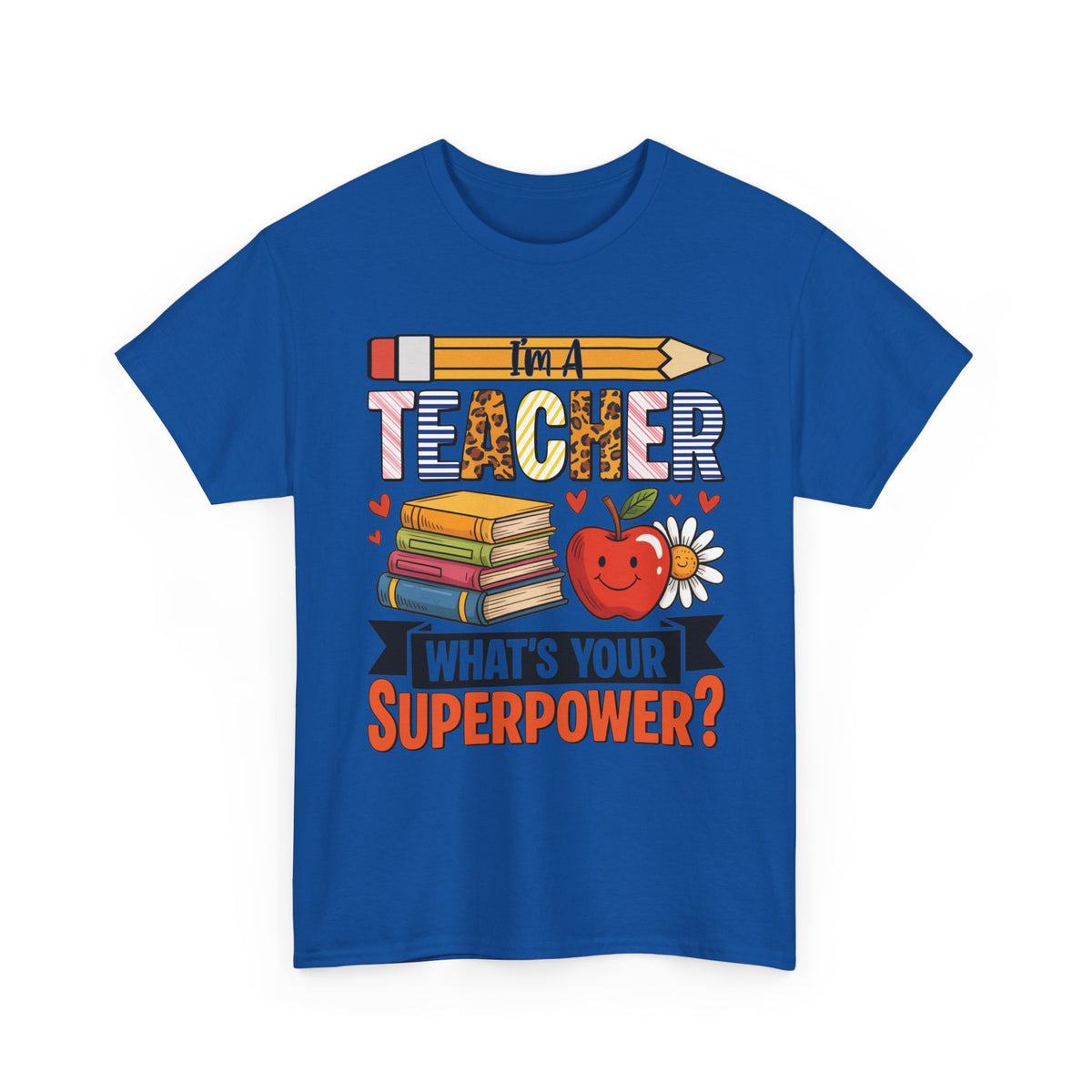 Royal blue I'm A Teacher What's Your Superpower t-shirt with pencil, books and apple
