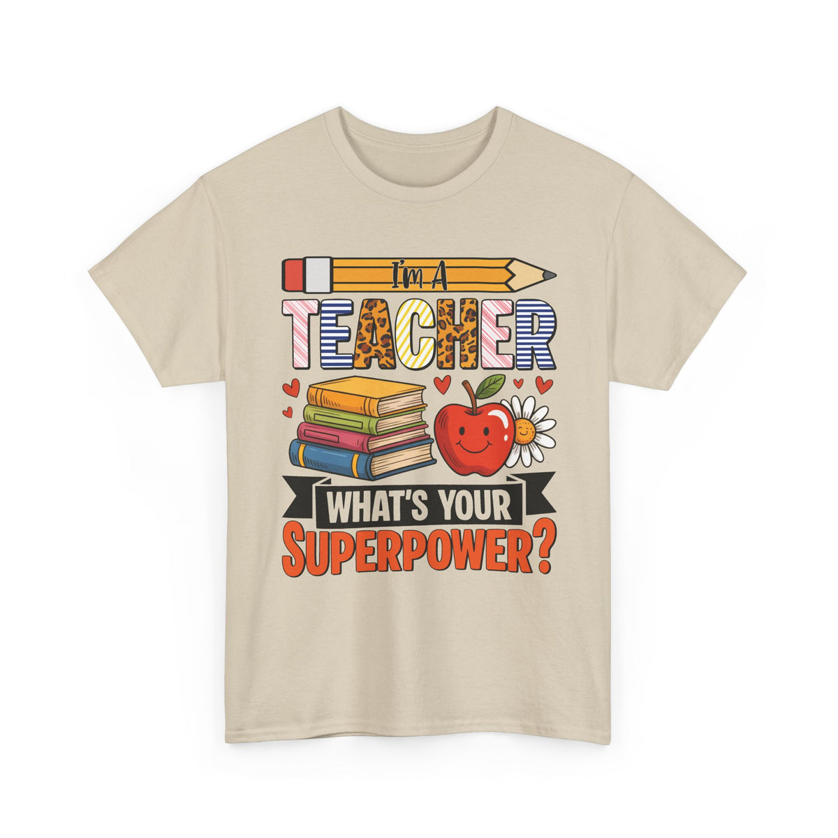 Sand I'm A Teacher What's Your Superpower t-shirt with pencil, books and apple