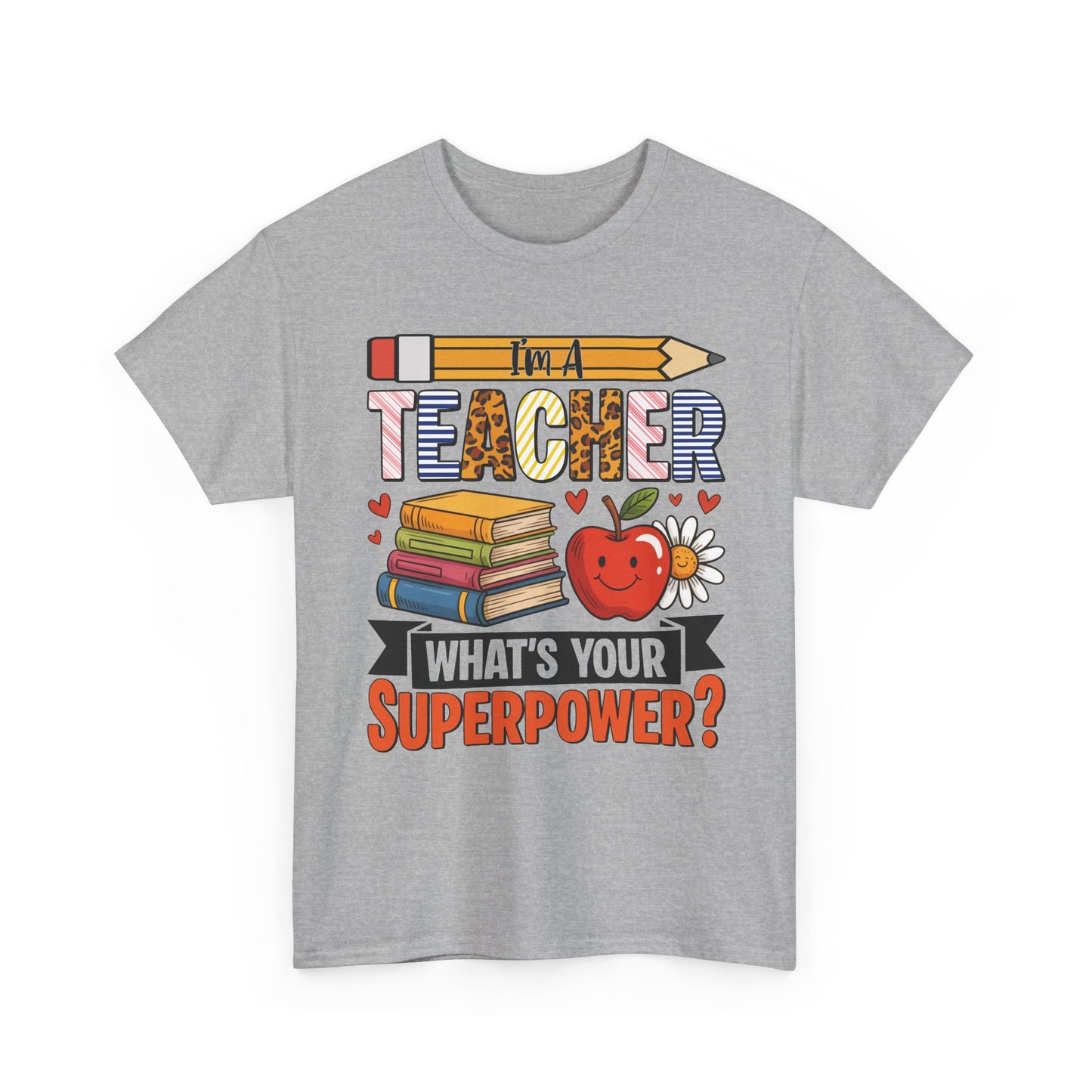 Sport grey I'm A Teacher What's Your Superpower t-shirt with pencil, books and apple