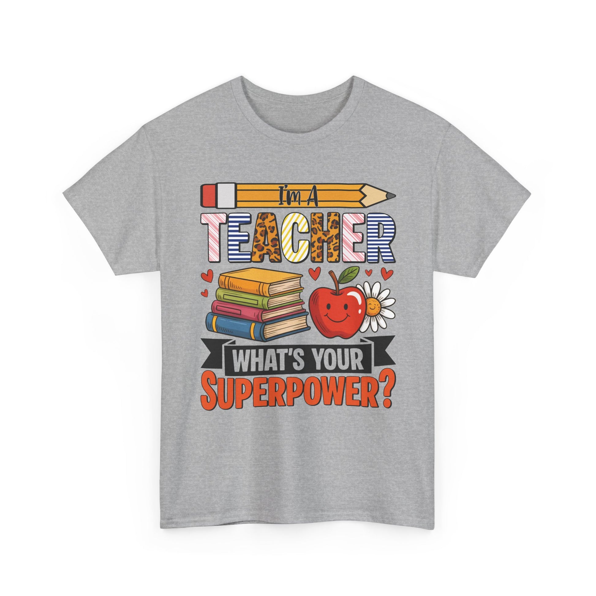 Sport grey I'm A Teacher What's Your Superpower t-shirt with pencil, books and apple