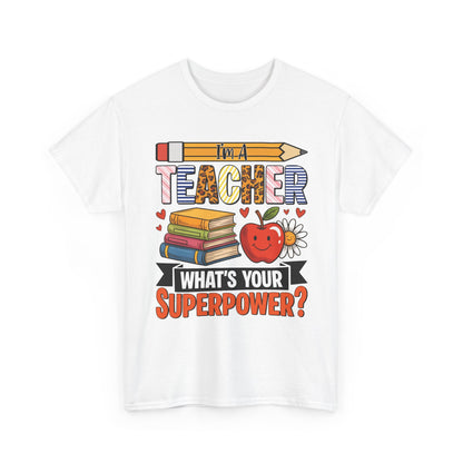 White I'm A Teacher What's Your Superpower t-shirt with pencil, books and apple