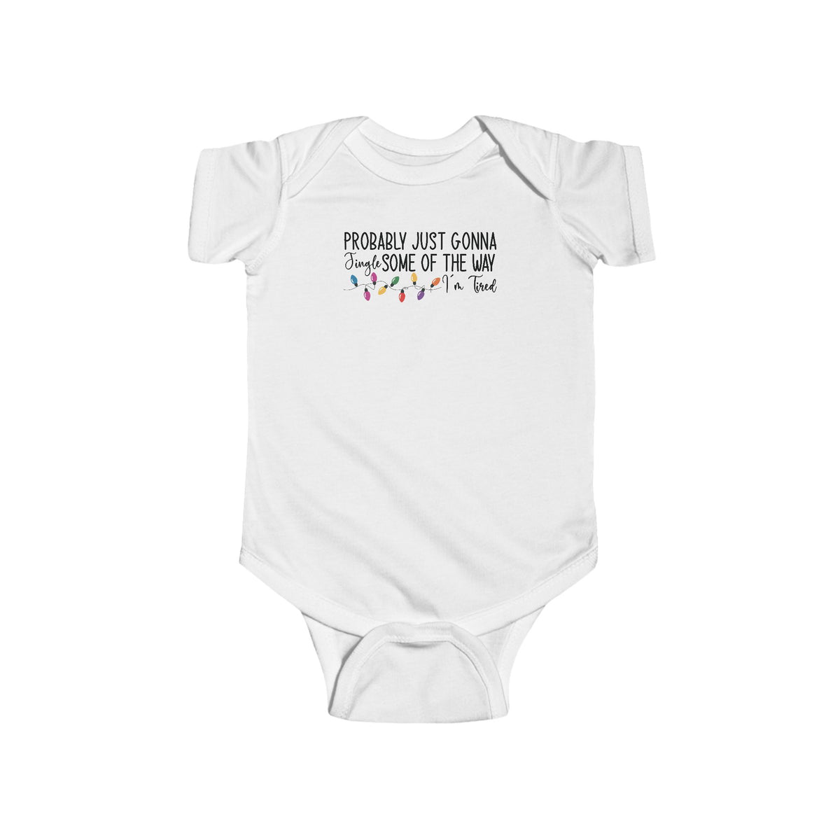 White Jingle Some Of The Way baby bodysuit with Christmas lights and a tired holiday slogan, front view
