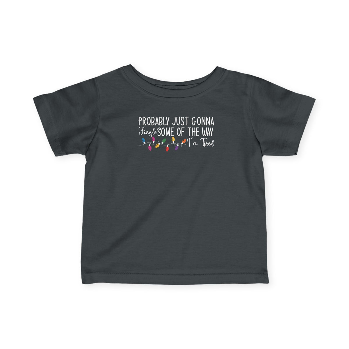 Charcoal Jingle Some Of The Way baby t-shirt with Christmas lights and a tired holiday slogan, front view