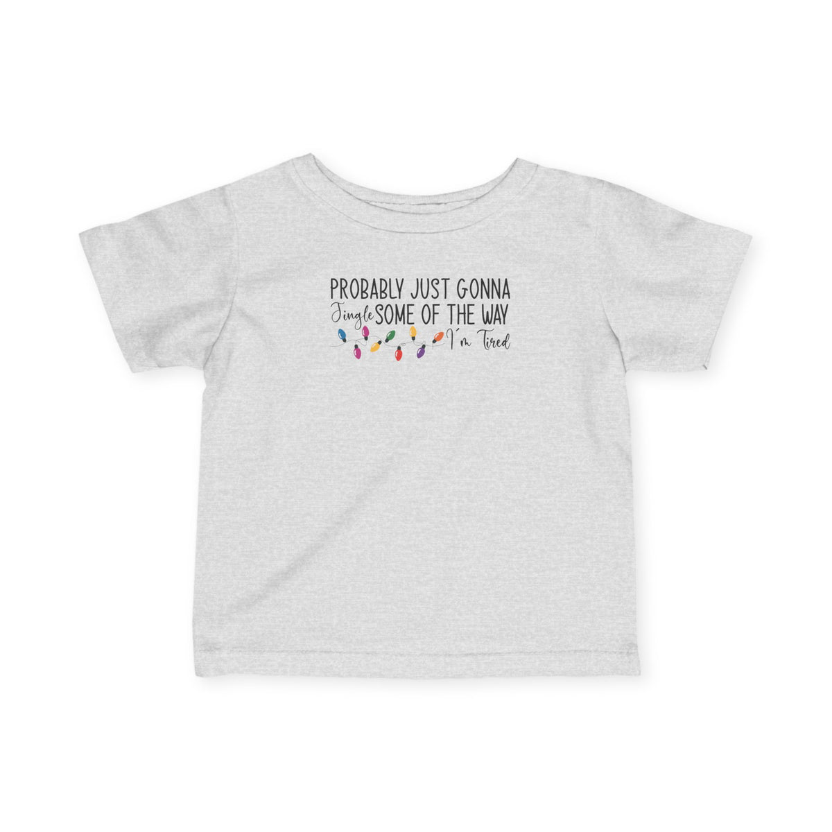Heather Jingle Some Of The Way baby t-shirt with Christmas lights and a tired holiday slogan, front view